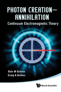 Imagen de portada: Photon Creation - Annihilation: Continuum Electromagnetic Theory 9789814383363