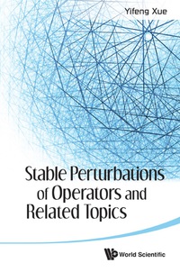表紙画像: Stable Perturbations Of Operators And Related Topics 9789814383592