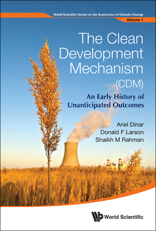 Cover image: The Clean Development Mechanism (CDM): An Early History of Unanticipated Outcomes 9789814401098