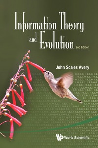 表紙画像: Information Theory And Evolution (2nd Edition) 2nd edition 9789814401227