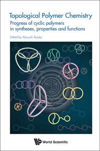 表紙画像: Topological Polymer Chemistry: Progress of Cyclic Polymers in Syntheses, Properties and Functions 9789814401272