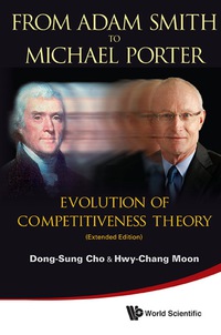 Imagen de portada: From Adam Smith To Michael Porter: Evolution Of Competitiveness Theory (Extended Edition) 9789814401654