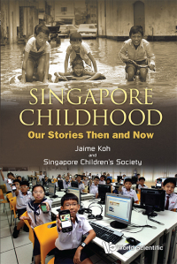 Titelbild: SINGAPORE CHILDHOOD: OUR STORIES THEN ..D NOW 9789814390774
