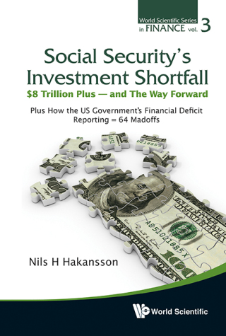 Imagen de portada: Social Security's Investment Shortfall: $8 Trillion Plus — and The Way Forward: Plus How the US Government's Financial Deficit Reporting = 64 Madoffs 9789814407960