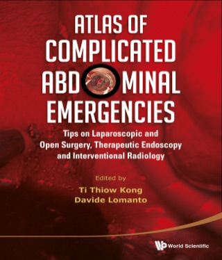 Imagen de portada: Atlas of Complicated Abdominal Emergencies: Tips on Laparoscopic and Open Surgery, Therapeutic Endoscopy and Interventional Radiology (with DVD-ROM) 9789814412148