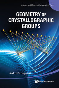 Omslagafbeelding: GEOMETRY OF CRYSTALLOGRAPHIC GROUPS 9789814412254