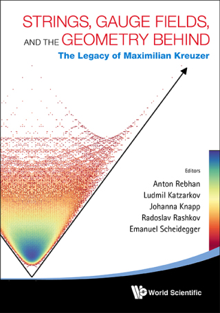 Cover image: Strings, Gauge Fields, and the Geometry Behind: The Legacy of Maximilian Kreuzer 9789814412544
