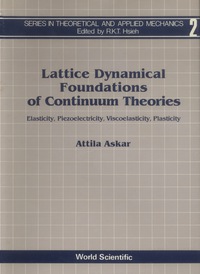 Omslagafbeelding: Lattice Dynamical Foundations Of Continuum Theories: Elasticity, Piezoelectricity, Viscoelasticity, Plasticity 1st edition 9789971978891