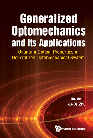 Cover image: Generalized Optomechanics and Its Applications: Quantum Optical Properties of Generalized Optomechanical System 9789814417037
