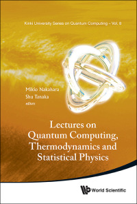 صورة الغلاف: LECTURES ON QUANTUM COMPUTING, THERMODY & STATISTICAL PHYS 9789814425186