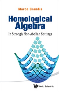 Cover image: HOMOLOGICAL ALGEBRA: IN STRONGLY NON-ABELIAN SETTINGS 9789814425919