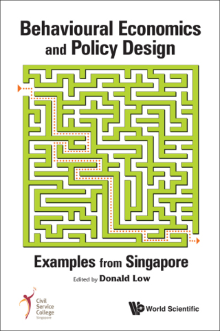 Cover image: Behavioural Economics and Policy Design: Examples from Singapore 9789814366007