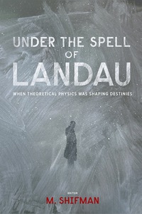 صورة الغلاف: Under The Spell Of Landau: When Theoretical Physics Was Shaping Destinies 9789814436557