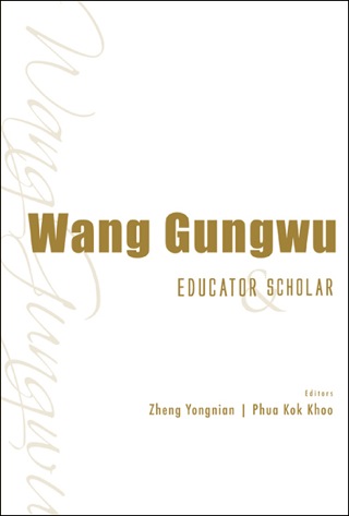 صورة الغلاف: Wang Gungwu: Educator and Scholar 9789814439930