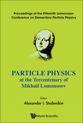 Cover image: Particle Physics at the Tercentenary of Mikhail Lomonosov 9789814436823