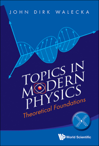 Cover image: TOPICS IN MODERN PHYSICS: THEORETICAL FOUNDATIONS 9789814436892