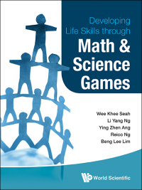 Cover image: DEVELOPING LIFE SKILLS THROUGH MATH & SCIENCE GAMES 9789814439817