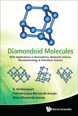 Cover image: Diamondoid Molecules: With Applications in Biomedicine, Materials Science, Nanotechnology & Petroleum Science 9789814291606