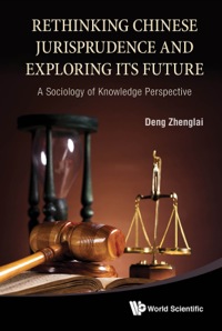 Omslagafbeelding: RETHINKINK CHINESE JURISPRUDENCE & EXPLORING ITS FUTURE 9789814440301