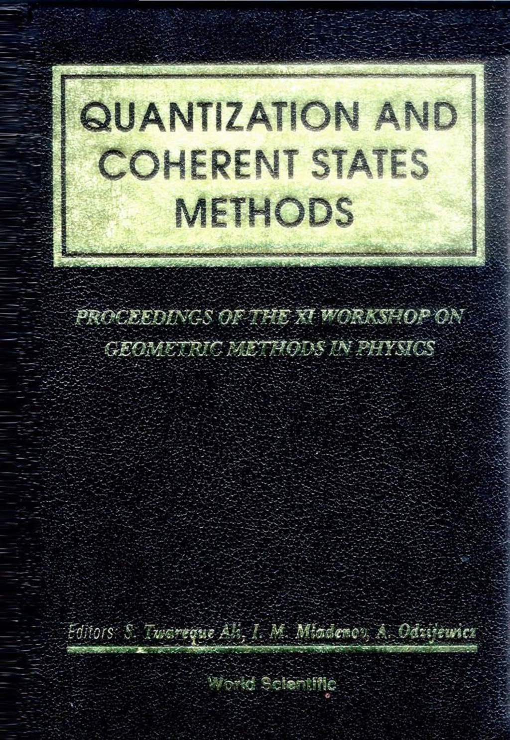 Quantization And Coherent States Methods – Proceedings Of Xi Workshop On Geometric Methods In Physics 1st Edition