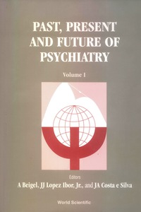 صورة الغلاف: Past, Present And Future Of Psychiatry - Ix World Congress Of Psychiatry (In 2 Volumes) 1st edition 9789810215002