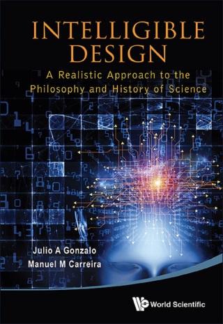 Cover image: Intelligible Design: A Realistic Approach to the Philosophy and History of Science 9789814447607