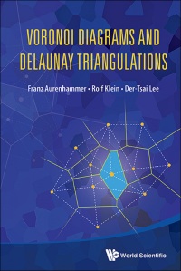 Omslagafbeelding: VORONOI DIAGRAMS AND DELAUNAY TRIANGULATIONS 9789814447638