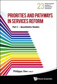 Cover image: PRIORITIES AND PATHWAYS IN SERVICES REFORM (P1) 9789814447720