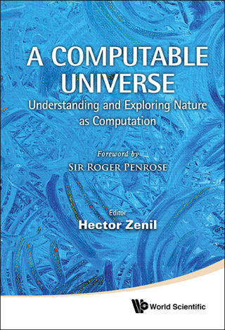 Cover image: A Computable Universe: Understanding and Exploring Nature as Computation 9789814374293