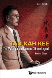 Cover image: TAN KAH-KEE - THE MAKING OF AN OVERSEA LEGEND (REV ED) 9789814447898