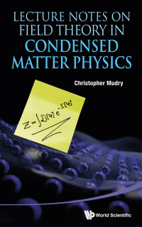 Titelbild: LECTURE NOTES ON FIELD THEORY IN CONDENSED MATTER PHYSICS 9789814449090
