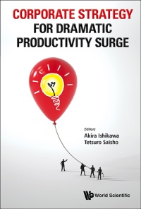 Cover image: CORPORATE STRATEGY FOR DRAMATIC PRODUCTIVITY SURGE 9789814449298