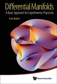 Cover image: DIFFERENTIAL MANIFOLDS: BASIC APPROACH EXPERIMENTAL PHYSIC 9789814449564