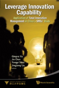 Cover image: Leverage Innovation Capability: Application Of Total Innovation Management In China's Smes' Study 9789814317856