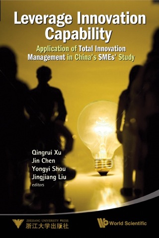 Cover image: Leverage Innovation Capability: Application of Total Innovation Management in China's SMEs' Study 9789814317856