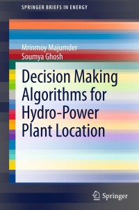 Omslagafbeelding: Decision Making Algorithms for Hydro-Power Plant Location 9789814451628