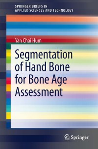 Cover image: Segmentation of Hand Bone for Bone Age Assessment 9789814451659