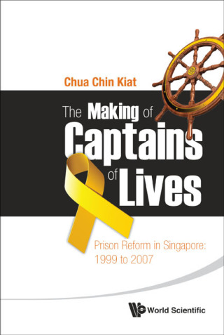 Imagen de portada: The Making of Captains of Lives: Prison Reform in Singapore: 1999 to 2007 9789814383820