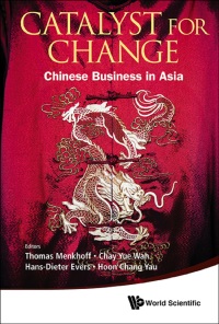 Imagen de portada: CATALYST FOR CHANGE: CHINESE BUSINESS IN ASIA 9789814452410