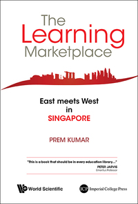 Cover image: LEARNING MARKETPLACE, THE: EAST MEETS WEST IN SINGAPORE 9789814452670