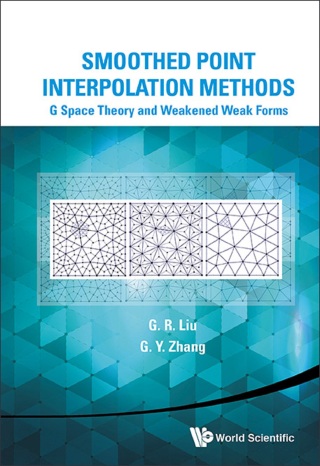 Cover image: Smoothed Point Interpolation Methods: G Space Theory and Weakened Weak Forms 9789814452847