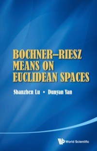 Cover image: BOCHNER-RIESZ MEANS ON EUCLIDEAN SPACES 9789814458764