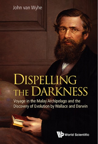 Omslagafbeelding: Dispelling the Darkness: Voyage in the Malay Archipelago and the Discovery of Evolution by Wallace and Darwin 9789814458801