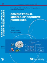 表紙画像: Computational Models Of Cognitive Processes - Proceedings Of The 13th Neural Computation And Psychology Workshop 9789814458832