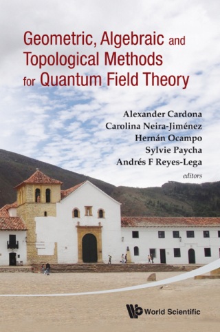 Imagen de portada: Geometric, Algebraic and Topological Methods for Quantum Field Theory 9789814460040