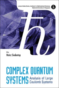 Imagen de portada: COMPLEX QUANTUM SYSTEMS: ANALYSIS OF LARGE COULOMB SYSTEMS 9789814460149