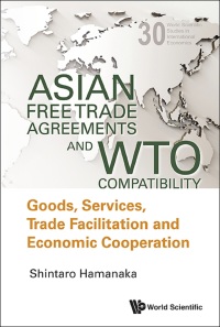 Imagen de portada: ASIAN FREE TRADE AGREEMENTS AND WTO COMPATIBILITY 9789814460408