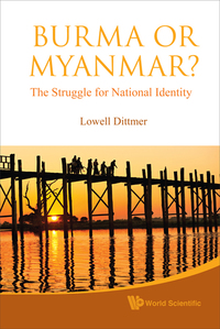 Omslagafbeelding: Burma Or Myanmar? The Struggle For National Identity 9789814313643