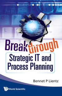 Cover image: Breakthrough Strategic IT and Process Planning 9789814280082