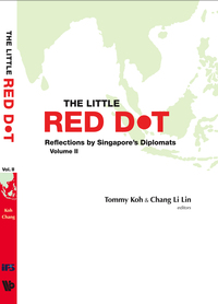 Imagen de portada: Little Red Dot, The: Reflections By Singapore's Diplomats - Volume Ii 9789814271868